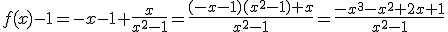 3$f(x)-1=-x-1+\frac{x}{x^2-1}=\frac{(-x-1)(x^2-1)+x}{x^2-1}=\frac{-x^3-x^2+2x+1}{x^2-1}