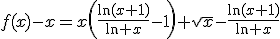 3$f(x)-x=x\left(\frac{\ln(x+1)}{\ln x}-1\right)+\sqrt{x}-\frac{\ln(x+1)}{\ln x}