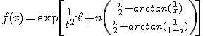 3$f(x)=\exp\[\fr{1}{t^2}.\ell n\(\fr{\fr{\pi}{2}-arctan(\fr1x)}{\fr{\pi}{2}-arctan(\fr{1}{1+t})}\)\]
