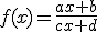 3$f(x)=\fr{ax+b}{cx+d}
