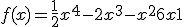 3$f(x)=\frac{1}{2}x^4 - 2x^3 - x^2 + 6x +1