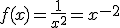3$f(x)=\frac{1}{x^{2}}=x^{-2}