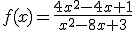 3$f(x)=\frac{4x^2-4x+1}{x^2-8x+3}