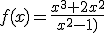 3$f(x)=\frac{x^3+2x^2}{x^2-1)