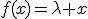 3$f(x)=\lambda x