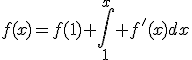 3$f(x)=f(1)+\Bigint_1^x f'(x)dx