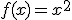 3$f(x)=x^2