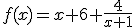 3$f(x)=x+6+\frac{4}{x+1}
