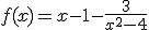 3$f(x)=x-1-\frac{3}{x^2-4}