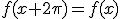 3$f(x+2\pi)=f(x)