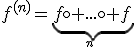 3$f^{(n)}=\underbrace{f\circ ...\circ f}_{n\;\textrm{fois}}