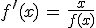 3$f^{\prime}(x) \, = \, \fr{x}{f(x)}