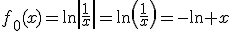 3$f_0(x)=\ln\left|\frac{1}{x}\right|=\ln\left(\frac{1}{x}\right)=-\ln x