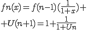 3$fn(x)=f(n-1)(\frac{1}{1+x})
 \\ U(n+1)=1+\frac{1}{1+Un}