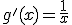 3$g'(x)=\frac{1}{x}