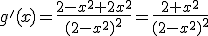 3$g'(x)=\frac{2-x^2+2x^2}{(2-x^2)^2}=\frac{2+x^2}{(2-x^2)^2}