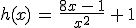 3$h(x)\,=\,\frac{8x\,-\,1}{x^2}\,+\,1