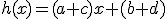 3$h(x)=(a+c)x+(b+d)