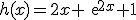 3$h(x)=2x exp{2x}+1
