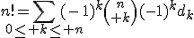 3$n!=\Bigsum_{0\le k\le n}(-1)^k{n\choose k}(-1)^kd_k