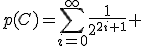 3$p(C)=\Bigsum_{i=0}^\infty~\frac{1}{2^{2i+1}} 