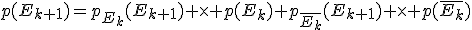 3$p(E_{k+1})=p_{E_k}(E_{k+1}) \times p(E_k)+p_{\bar{E_k}}(E_{k+1}) \times p(\bar{E_k})