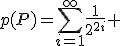 3$p(P)=\Bigsum_{i=1}^\infty~\frac{1}{2^{2i}} 