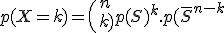 3$p(X=k)=\(n\\k)\.p(S)^k.p(\bar{S}^{n-k}