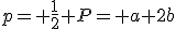 3$p= \frac{1}{2} P= a+2b