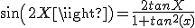 3$sin(2X)=\frac{2tanX}{1+tan^2(x)}
