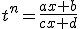 3$t^n=\frac{ax+b}{cx+d}