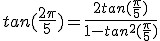 3$tan(\frac{2\pi}{5})=\frac{2tan(\frac{\pi}{5})}{1-tan^2(\frac{\pi}{5})}