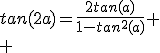 3$tan(2a)=\frac{2tan(a)}{1-tan^2(a)}
 \\ 