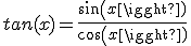 3$tan(x)=\frac{sin(x)}{cos(x)}