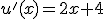 3$u'(x)=2x+4