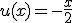3$u(x)=-\frac{x}{2}