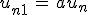 3$u_{n+1}\, = \, au_n