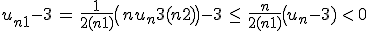 3$u_{n+1}-3\, = \, \fr{1}{2(n+1)}\(nu_n+3(n+2)\)-3 \, \le \, \fr{n}{2(n+1)}\(u_n-3) \, <_{H} \, 0