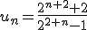 3$u_n=\fr{2^{n+2}+2}{2^{2+n}-1}