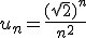 3$u_n=\frac{(\sqrt{2})^n}{n^2}