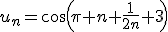 3$u_n=cos(\pi n+\frac{1}{2n}+3)
