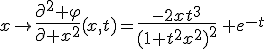 3$x\to{4$\fr{\partial^2 \varphi}{\partial x^2}}(x,t)={4$\fr{-2xt^3}{(1+t^2x^2)^2}}\, e^{-t}