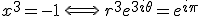 3$x^3 = - 1 \, \Longleftrightarrow \, r^3 e ^{3 i \theta} = e ^{ i \pi}
