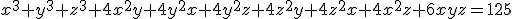 3$x^3+y^3+z^3+4x^2y+4y^2x+4y^2z+4z^2y+4z^2x+4x^2z+6xyz=125