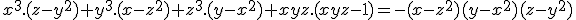3$x^3.(z-y^2)+y^3.(x-z^2)+z^3.(y-x^2)+xyz.(xyz-1)=-(x-z^2)(y-x^2)(z-y^2)