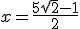 3$x = \frac{5\sqrt{2}-1}{2}