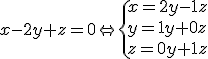 3$x-2y+z=0\Leftright\{x=2y-1z\\y=1y+0z\\z=0y+1z