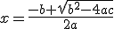3$x=\frac{-b+\sqrt{b^2-4ac}}{2a}