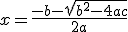 3$x=\frac{-b-\sqrt{b^2-4ac}}{2a}