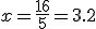 3$x=\frac{16}{5}=3.2
